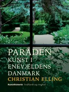 «Paraden. Kunst i enevældens Danmark» by Christian Elling