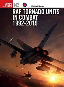RAF Tornado Units in Combat 1992-2019 (Combat Aircraft)