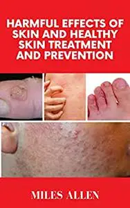 HARMFUL EFFECTS OF SKIN AND HEALTHY SKIN TREATMENT AND PREVENTION