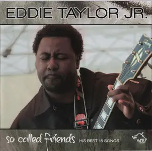 Eddie Taylor Jr. - So Called Friends (2011) [Chicago Blues Session Vol. 78]