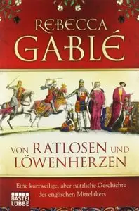 Von Ratlosen und Löwenherzen: Eine kurzweilige, aber nützliche Geschichte des englischen Mittelalters (repost)
