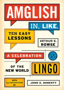 Amglish, in Like, Ten Easy Lessons: A Celebration of the New World Lingo [Repost]