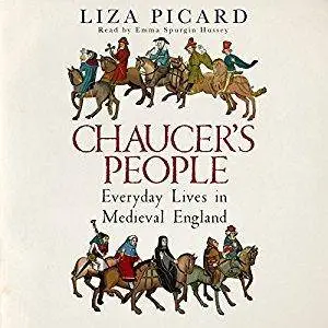 Chaucer's People: Everyday Lives in Medieval England [Audiobook]