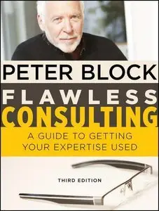 Flawless Consulting: A Guide to Getting Your Expertise Used (Repost)