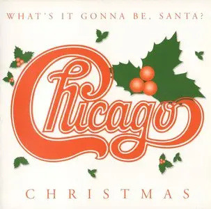 Chicago - Chicago Christmas: What's It Gonna Be, Santa? (2003) *Re-Post - New Rip*