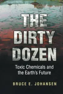 The Dirty Dozen: Toxic Chemicals and the Earth's Future