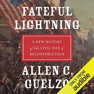 Fateful Lightning: A New History of the Civil War and Reconstruction [Audiobook]