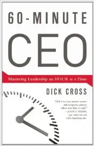 60-Minute CEO: Mastering Leadership an Hour at a Time