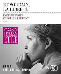 Évelyne Pisier, Caroline Laurent, "Et soudain, la liberté"