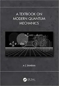 A Textbook on Modern Quantum Mechanics