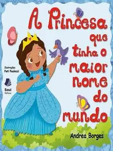 «A princesa que tinha o maior nome do mundo» by Andrea Borges