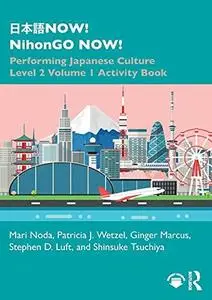 NOW NihonGO NOW Performing Japanese Culture Level 2 Volume 1 Activity Book