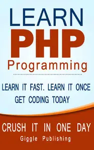 Giggle Publishing - Learn PHP Programming - CRUSH IT IN ONE DAY