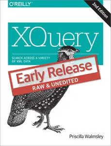 XQuery: Search Across a Variety of XML Data (Early Release)