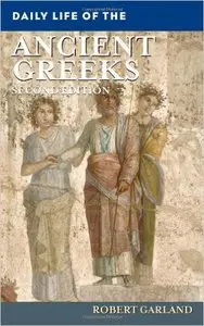 Daily Life of the Ancient Greeks (Repost)