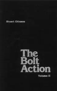 The Bolt Action: A Design Analysis, Volume II (Repost)