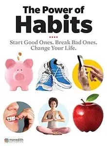 The Power of Habits: The Power of Habits: Start good ones, break bad ones, change your life