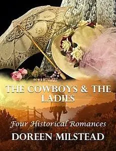 «The Cowboys & the Ladies: Four Historical Romances» by Doreen Milstead