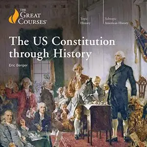 The US Constitution Through History [TTC Audio]
