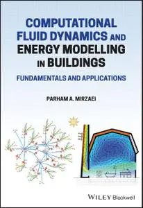 Computational Fluid Dynamics and Energy Modelling in Buildings: Fundamentals and Applications