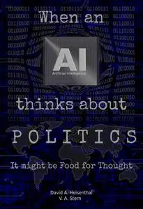 When an AI Thinks About Politics: It might be Food for Thought