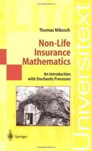Non-Life Insurance Mathematics: An Introduction with Stochastic Processes (Repost)