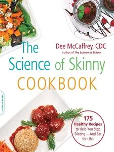 The Science of Skinny Cookbook: 175 Healthy Recipes to Help You Stop Dieting--and Eat for Life! (repost)