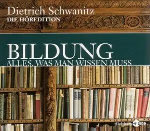 Dietrich Schwanitz - Bildung - Alles was man wissen muss