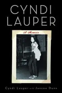 «Cyndi Lauper: A Memoir» by Cyndi Lauper