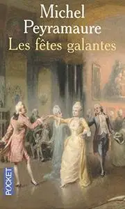 Michel Peyramaure, "Les fêtes galantes"