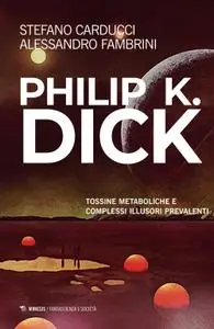 Stefano Carducci, Alessandro Fambrini - Philip K. Dick