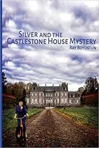 Silver and the Castlestone House Mystery