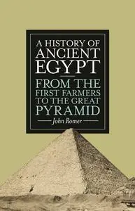 A History of Ancient Egypt: From the First Farmers to the Great Pyramid