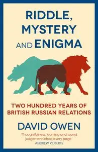Riddle, Mystery, and Enigma: Two Hundred Years of British-Russian Relations (UK Edition)