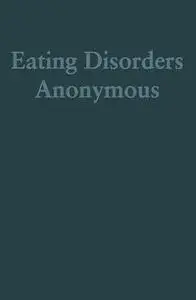 «Eating Disorders Anonymous» by Eating Disorders Anonymous