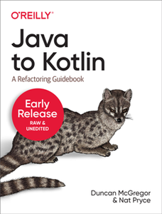 Java to Kotlin : A Refactoring Guidebook (Early Release)