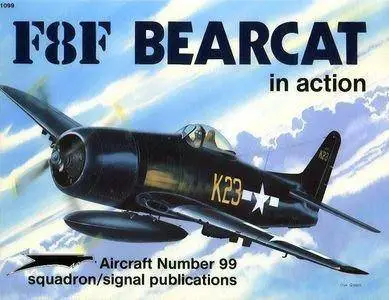 Squadron/Signal Publications 1099: F8F Bearcat in action - Aircraft Number 99 (Repost)