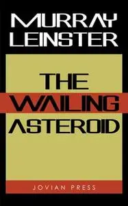 «The Wailing Asteroid» by Murray Leinster