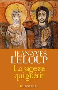 Jean-Yves Leloup, "La sagesse qui guérit"