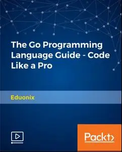 The Go Programming Language Guide - Code Like a Pro