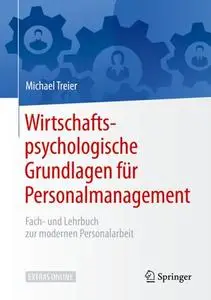 Wirtschaftspsychologische Grundlagen für Personalmanagement: Fach- und Lehrbuch zur modernen Personalarbeit