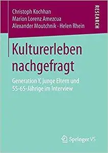 Kulturerleben nachgefragt: Generation Y, junge Eltern und 55-65-Jährige im Interview