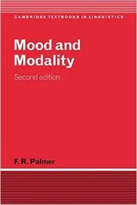 Mood and Modality (Cambridge Textbooks in Linguistics) by F. R. Palmer