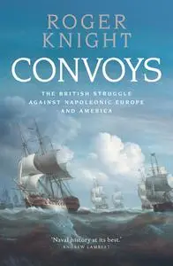 Convoys: The British Struggle Against Napoleonic Europe and America