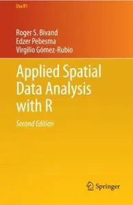 Applied Spatial Data Analysis with R (2nd edition) [Repost]
