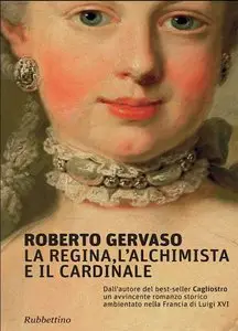 Roberto Gervaso - La regina, l'alchimista e il cardinale