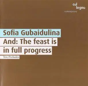 Sofia Gubaidulina - And: The feast is in full progress - Ten Preludes for cello (1995) {col legno WWE 1CD 31881}