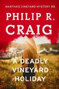 «A Deadly Vineyard Holiday» by Philip R. Craig