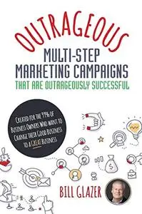 Outrageous Marketers - Panic to Prosperity Coaching Sessions with Bill Glazer