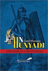 John Hunyadi: Defender of Christendom